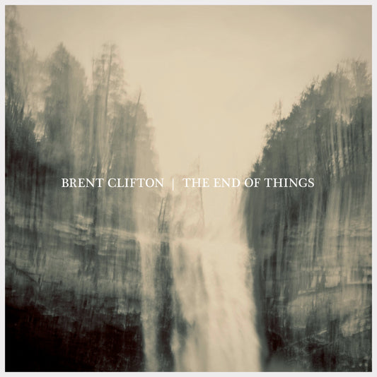 Brent Clifton - The End Of Things Vinyl